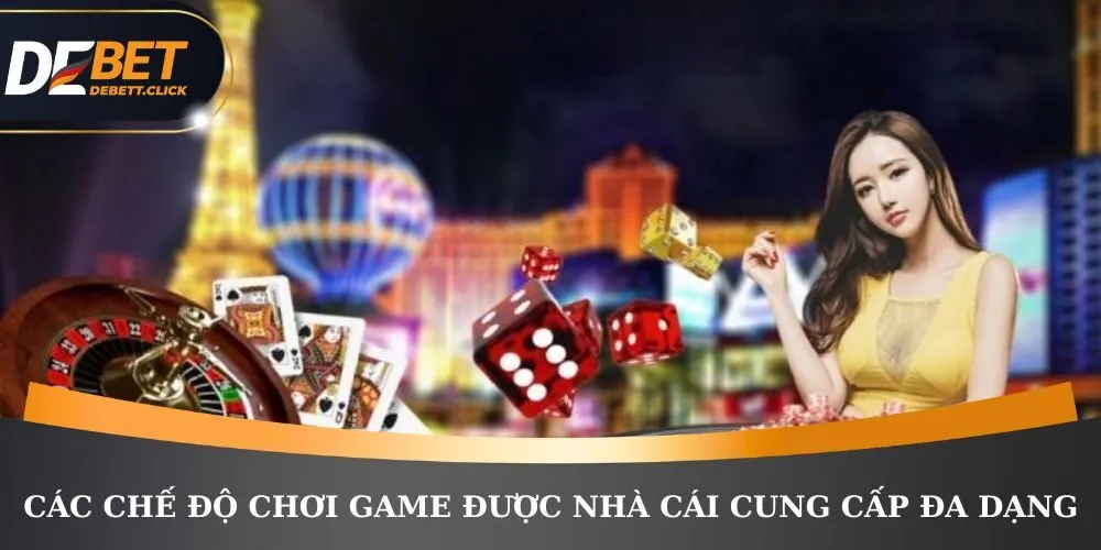 Các chế độ chơi game được nhà cái cung cấp đa dạng